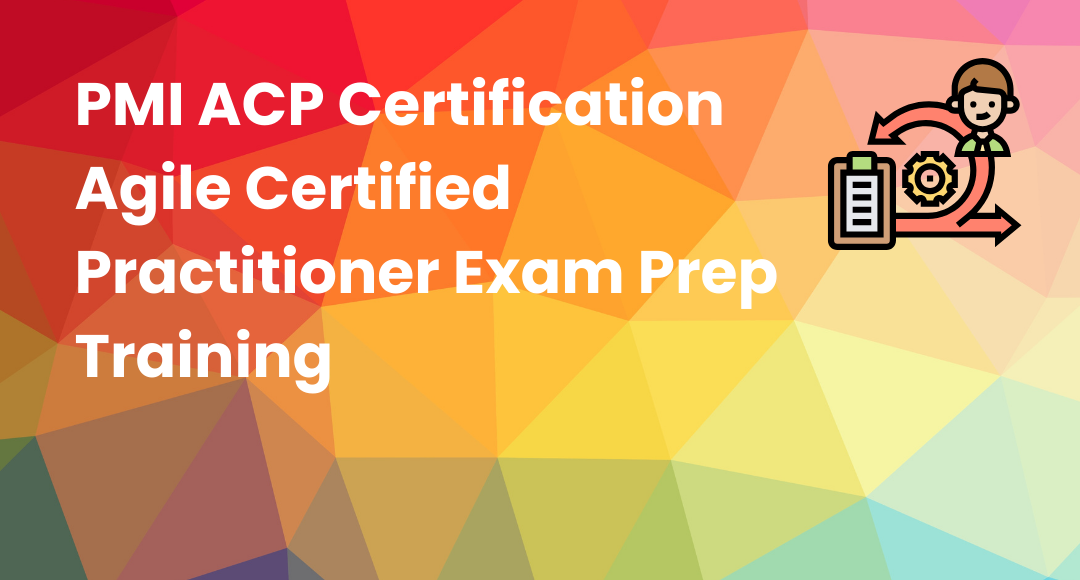 PMI - ACP® - Agile Certified Practitioner