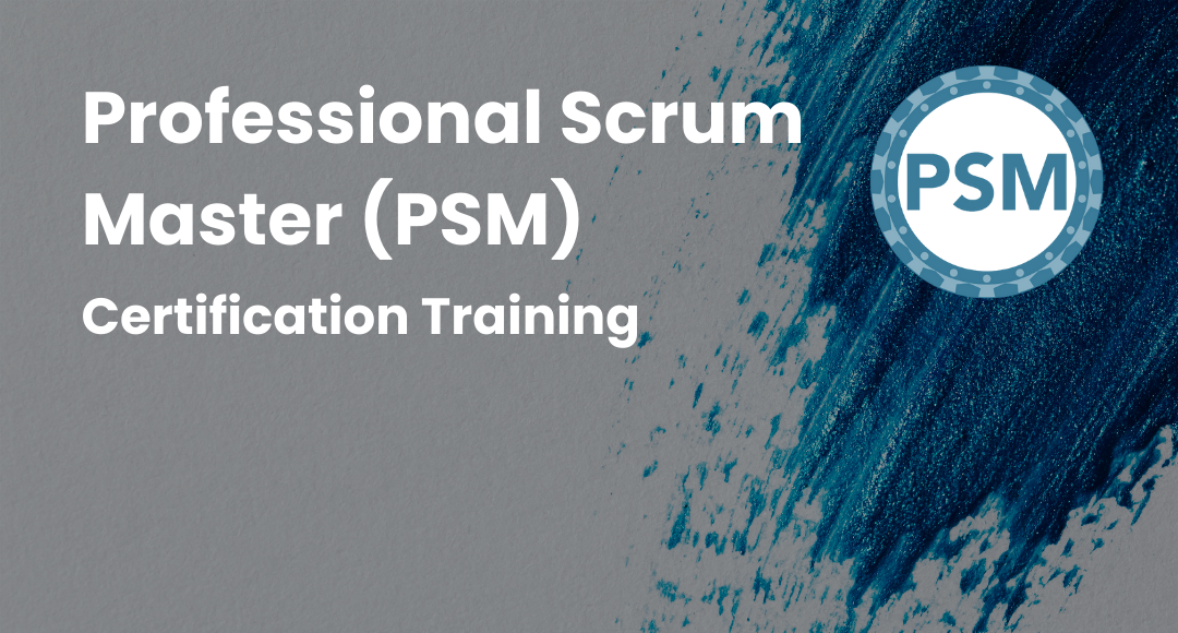 PSM® - Professional Scrum Master Certification
