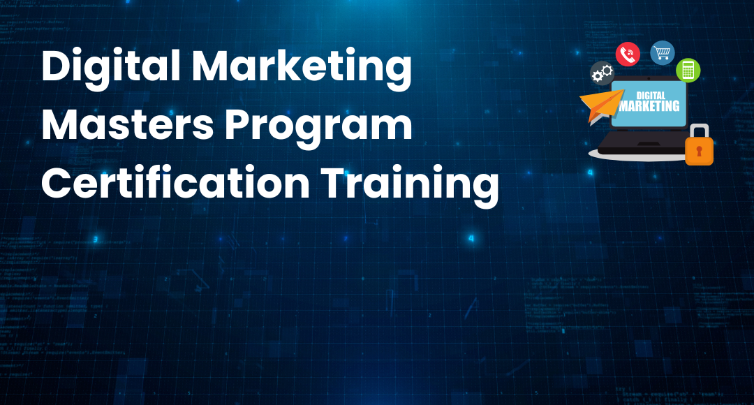 Digital Marketing Masters Program
