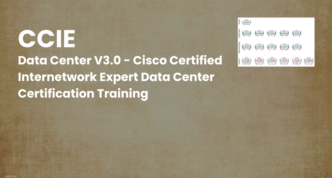 CCIE® Data Center V3.0 - Cisco Certified Internetwork Expert Data Center
