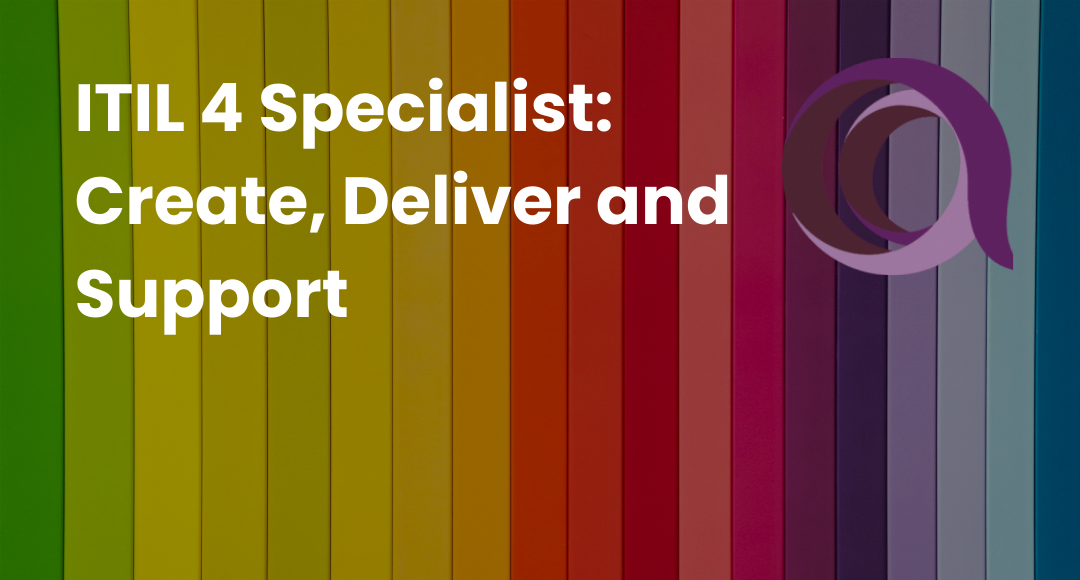 ITIL 4 Specialist: Create, Deliver and Support
