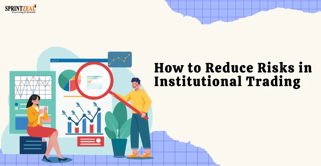 How to Reduce Risks in Institutional Trading