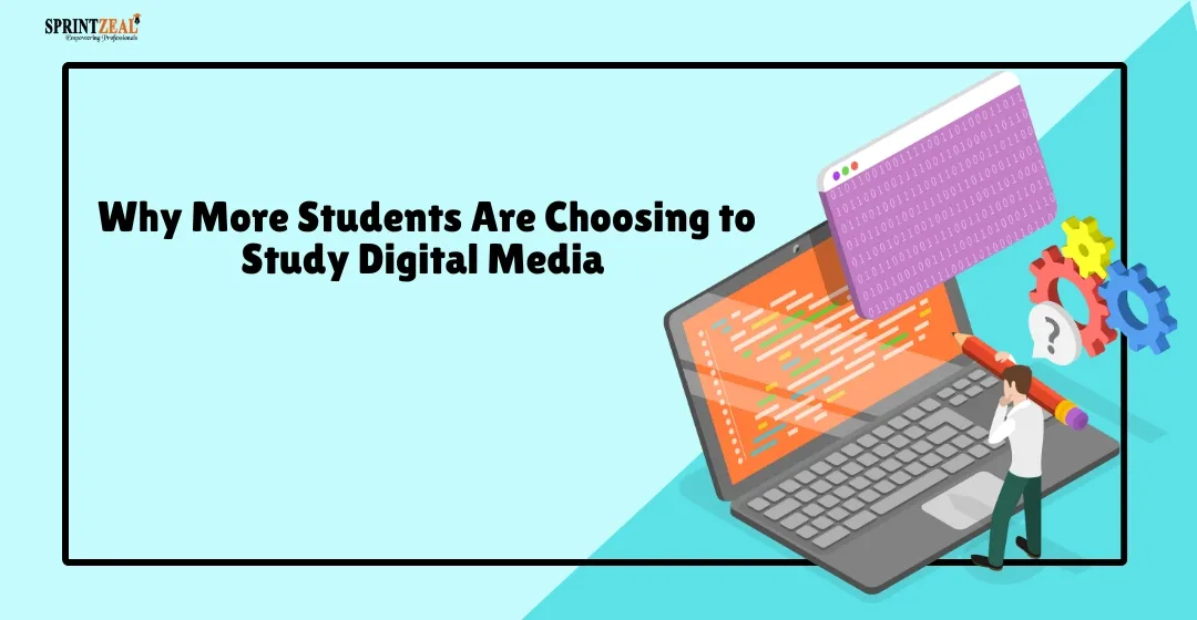 Why More Students Are Choosing to Study Digital Media (Even If They Don’t Always Know What to Call It)