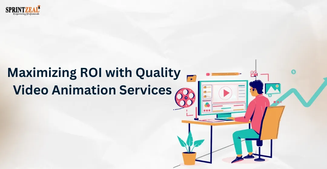 Maximize ROI: Why Quality Video Animation Services Matter