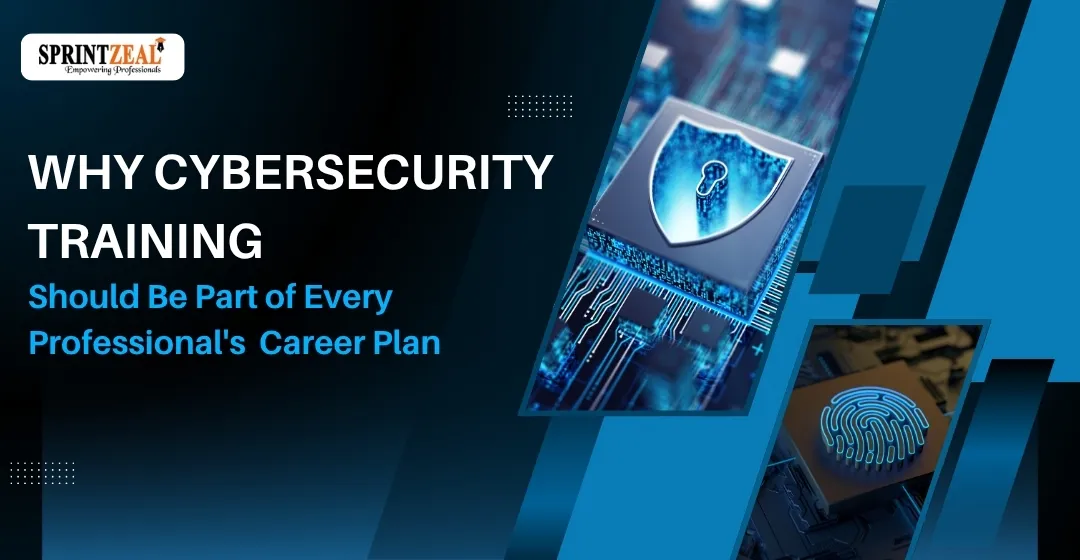 Why Cybersecurity Training Should Be Part of Every Professional's Career Plan