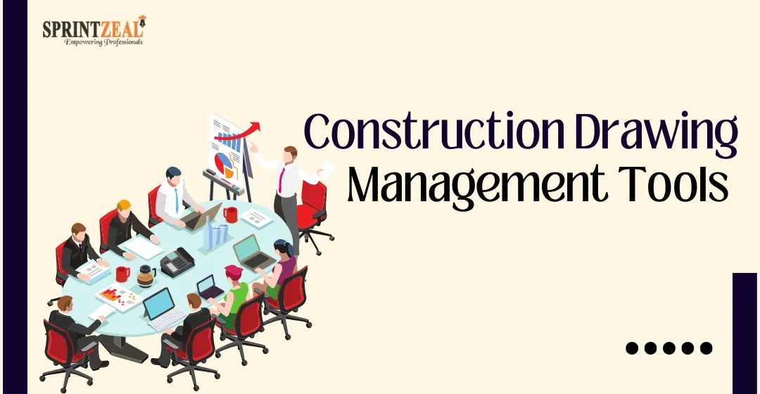 Best 4 Construction Drawing Management Tools to Boost On-Site Efficiency