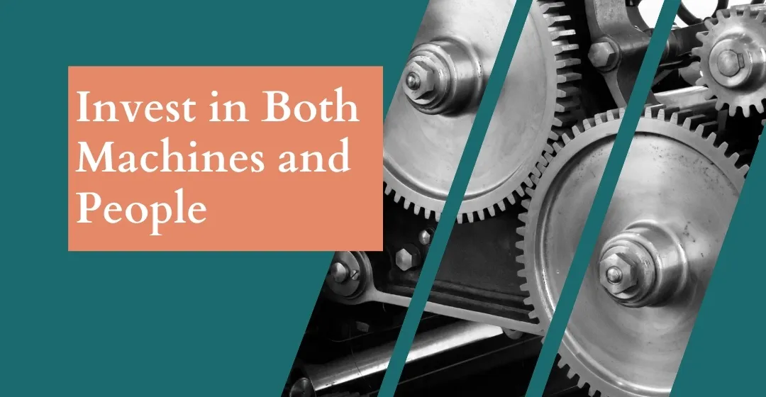 Why Manufacturers Should Invest in Both Machines and People