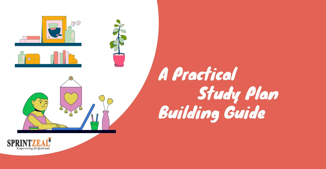 Study Plan: A Practical Guide to Building One That Truly Works Study Plan: A Practical Guide to Building One That Truly Works