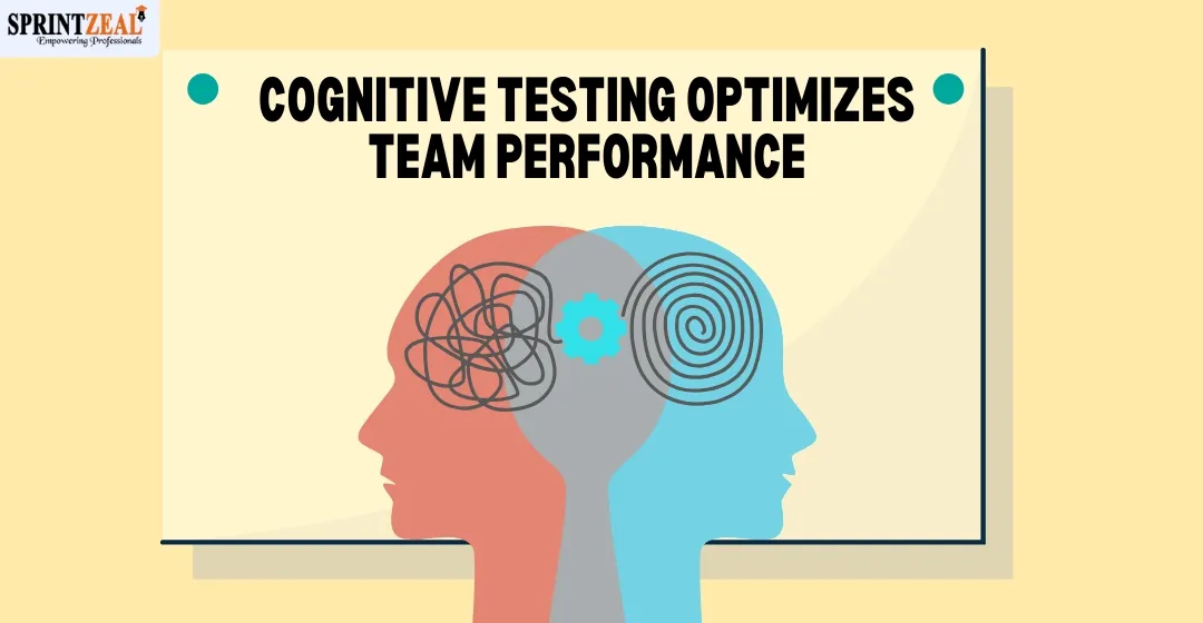 How Cognitive Testing Can Optimize Agile Team Performance