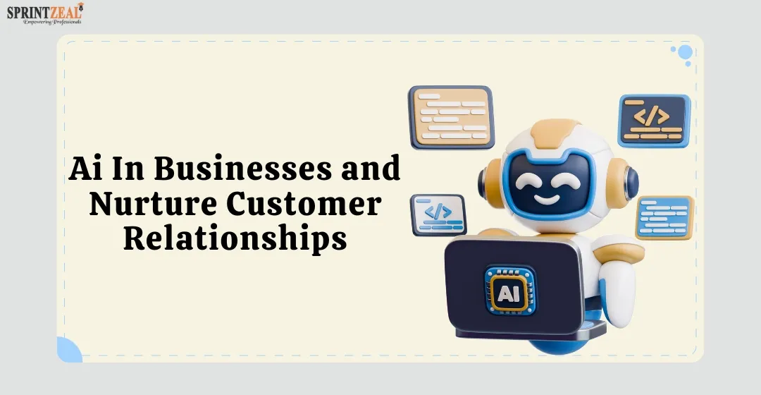 How AI Is Transforming the Way Businesses Build and Nurture Customer Relationships