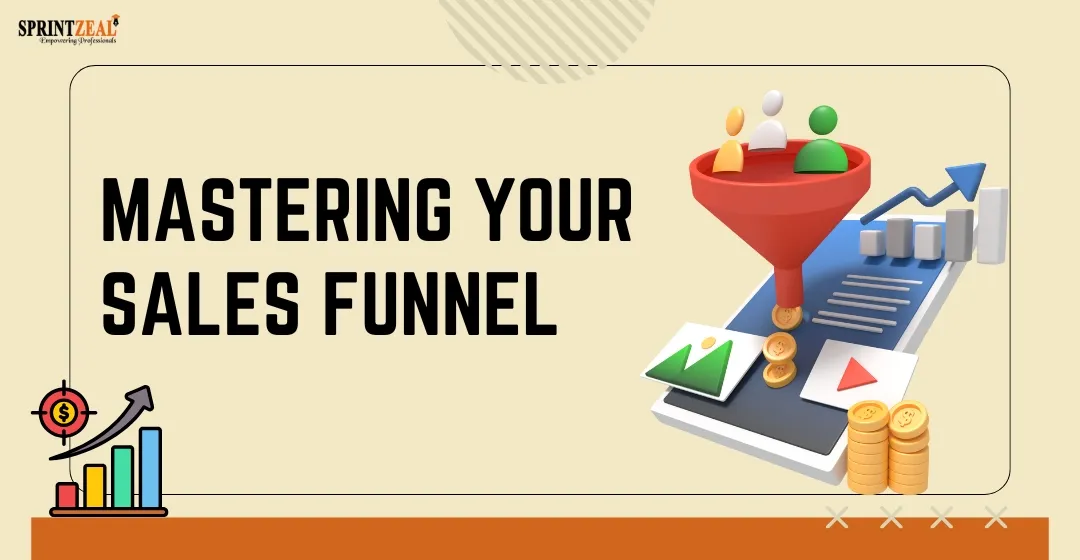 Mastering Your Sales Funnel to Maximize Every Conversion
