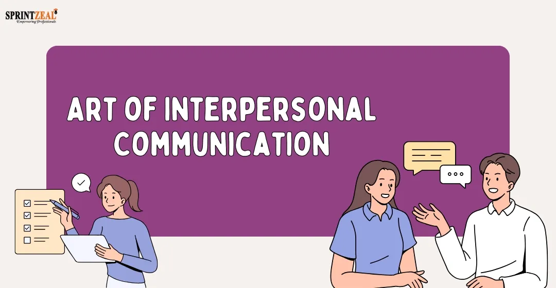 Mastering the Art of Interpersonal Communication