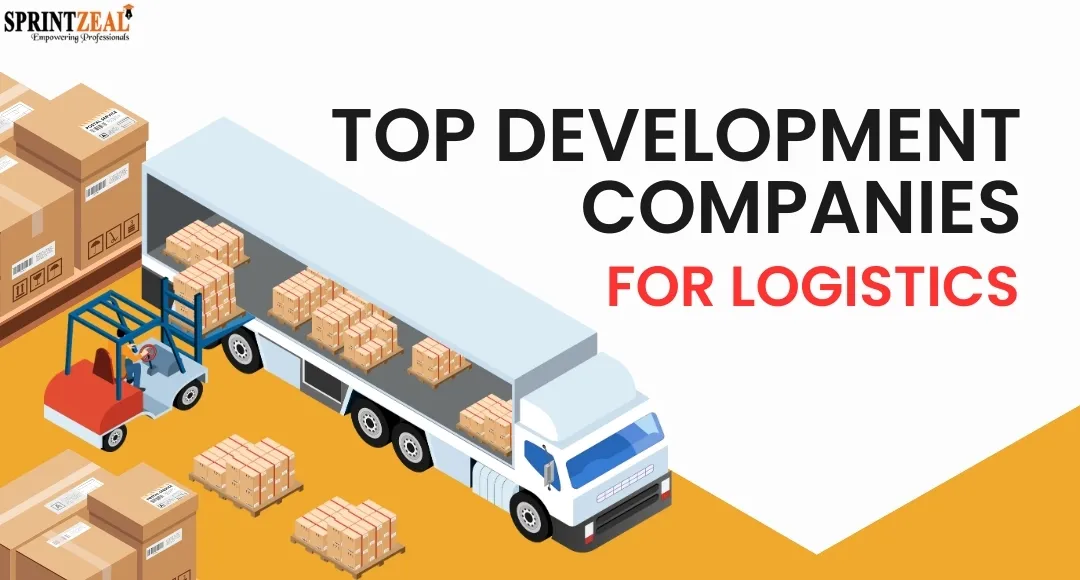 Top Development Companies for Logistics and How to Choose the Right One