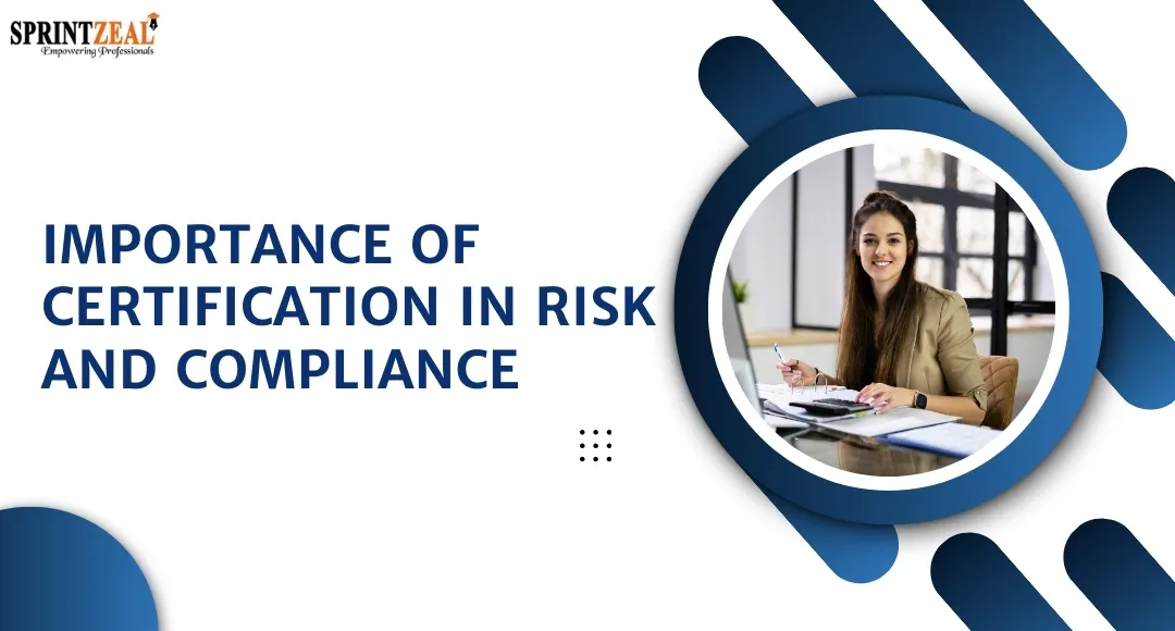 Why Certification in Risk and Compliance Is Critical in Today’s Financial World