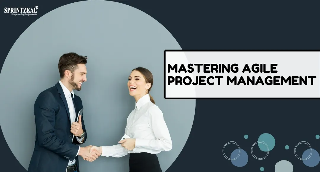 Mastering Agile Project Management for High-Performing Teams