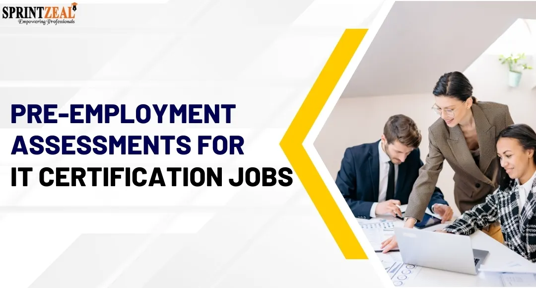How to Ace Pre-Employment Assessments When Applying for IT Certification Jobs