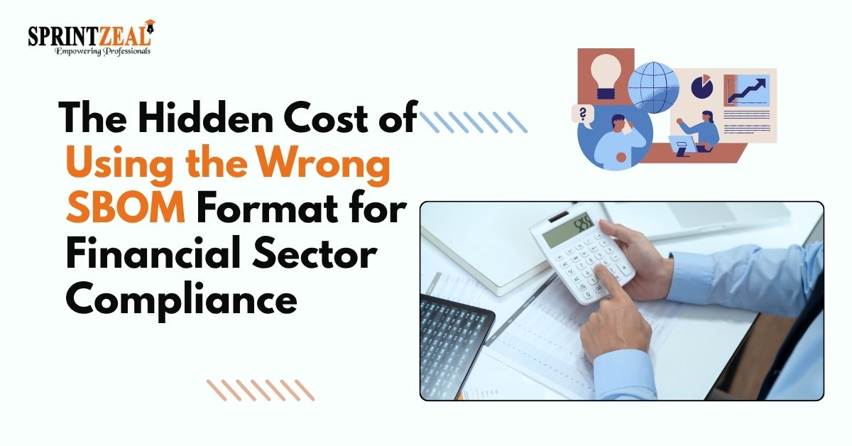 The Hidden Cost of Using the Wrong SBOM Format for Financial Sector Compliance 